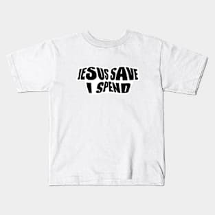 Jesus save I spend Kids T-Shirt